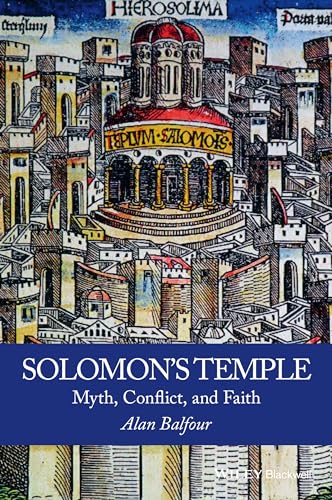 Solomon's Temple: Myth, Conflict, and Faith von Wiley-Blackwell